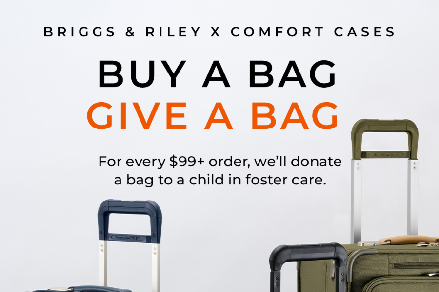 Briggs & Riley x Comfort Cases Buy A Bag, Give A Bag | For every $99+ order, we'll donate a bag to a child in foster care